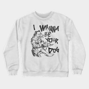 Be Your Dog Crewneck Sweatshirt